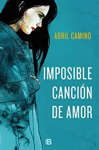 Imposible canción de amor Abril Camino
