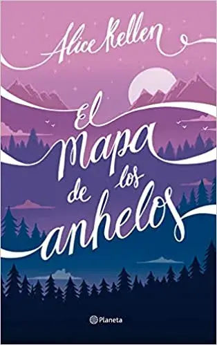 El mapa de los anhelos Alice Kellen
