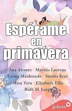 Espérame en primavera Ana Álvarez