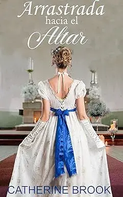 Arrastrada hacia el altar Catherine Brook