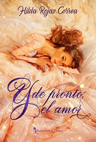 Y de pronto, el amor Hilda Rojas Correa