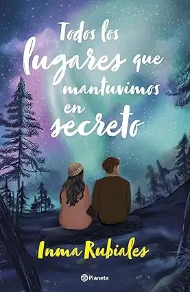 Todos los lugares que mantuvimos en secreto Inma Rubiales
