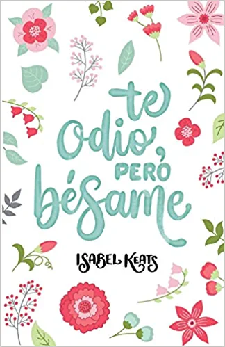 Te odio, pero bésame Isabel Keats