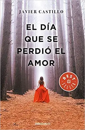 El día que se perdió el amor Javier Castillo