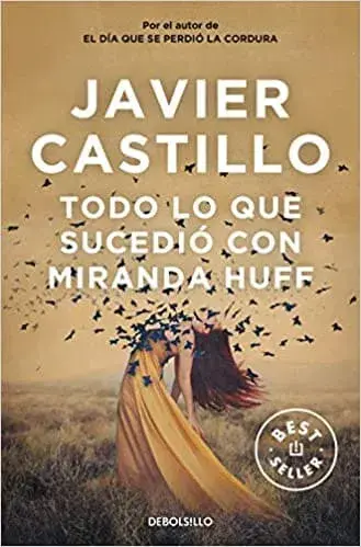 Todo lo que sucedió con Miranda Huff Javier Castillo