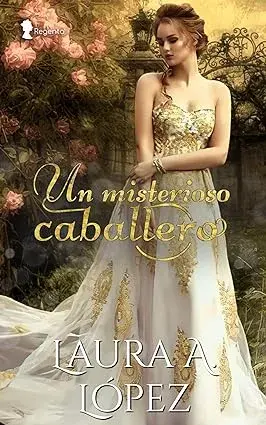 Un misterioso caballero Laura A. López