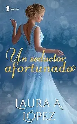 Un seductor afortunado Laura A. López