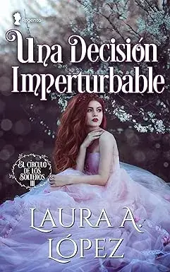 Una decisión imperturbable Laura A. López