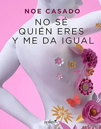 No sé quién eres y me da igual Noe Casado