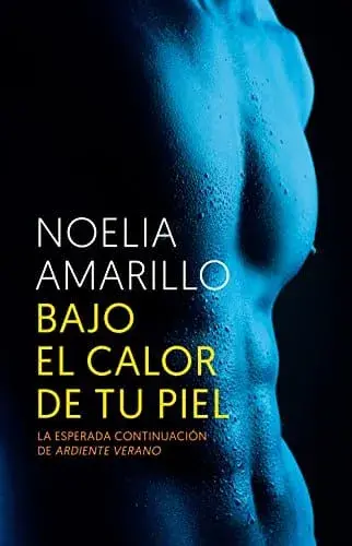Bajo el calor de tu piel Noelia Amarillo