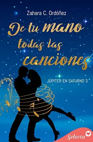 De tu mano todas las canciones (Júpiter en Saturno 3) Zahara C. Ordóñez Novedades literarias de Agosto