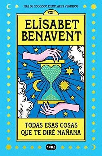 Todas esas cosas que te diré mañana Elisabet Benavent