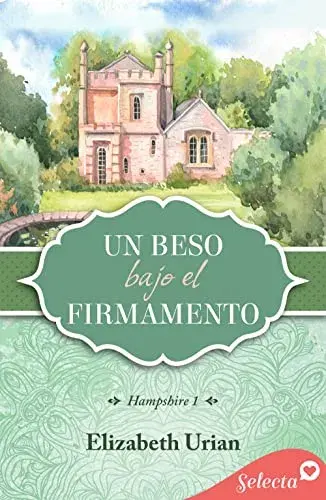 Un beso bajo el firmamento (Trilogía Hampshire 1) Elizabeth Urian Novedades literarias de Agosto