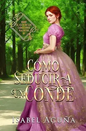 CÓMO SEDUCIR A UN CONDE: El Club de los Caballeros Malditos, Libro 4 Isabel Acuña