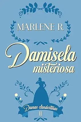 Damisela misteriosa: Damas clandestinas Marlene R.