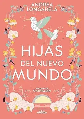 Hijas del nuevo mundo (Historias de Cathalian 3) Andrea Longarela