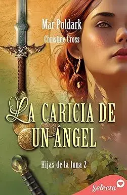 La caricia de un ángel (Hijas de la luna 2) Mar Poldark