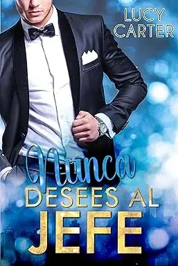 Nunca desees al jefe: Una noche con el jefe (Los multimillonarios - Los jefes nº 3) Lucy Carter