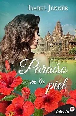 Paraíso en tu piel (Trilogía de Oriente 3) Isabel Jenner