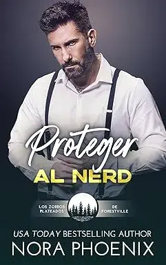 Proteger al Nerd (Los Zorros Plateados de Forestville nº 4) Nora Phoenix