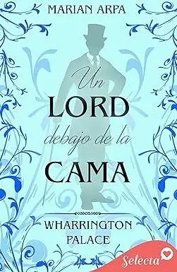 Un lord debajo de la cama (Hotel Wharrington Palace 1) Marian Arpa