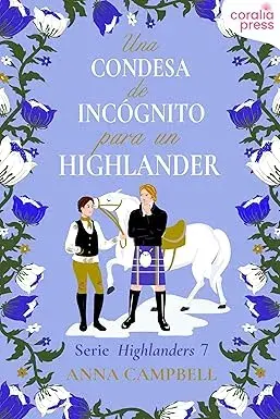 Una condesa de incógnito para un Highlander (Serie Highlanders nº 7) Anna Campbell