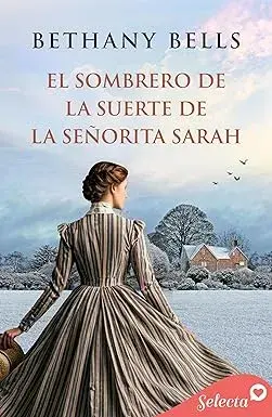 El sombrero de la suerte de la señorita Sarah Bethany Bells