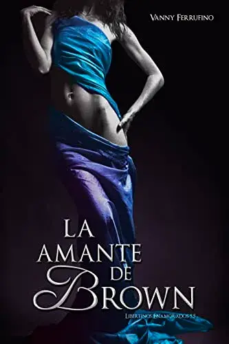 La amante de Brown (Libertinos Enamorados n°5.5) Vanny Ferrufino