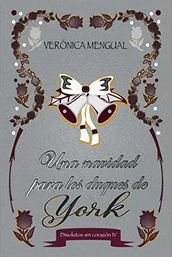 Una navidad para los duques de York: Serie Disolutos sin corazón 4 Verónica Mengual